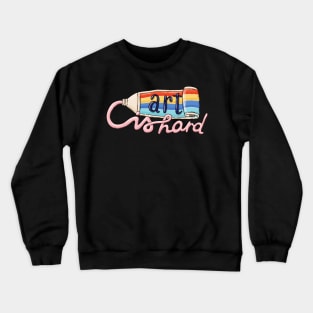 Art Is Hard Crewneck Sweatshirt